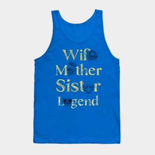 "Wife, Mother, Sister, Legend" - Inspirational Quote Skull Design Tank Top